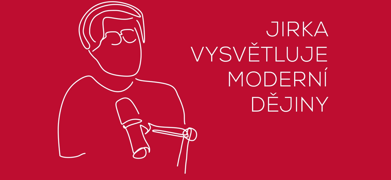 Pusťte si naši novou vzdělávací videosérii „Jirka vysvětluje moderní dějiny“
