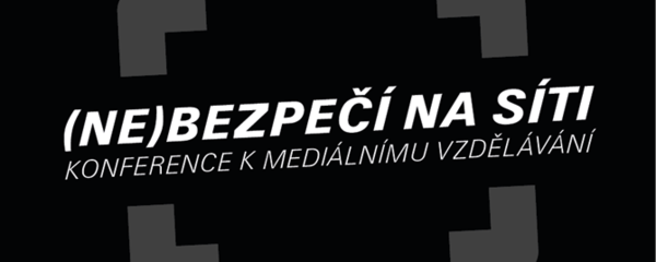 (Ne)bezpečí na síti – konference pro vyučující základních a středních škol